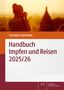 Christian Schönfeld: Handbuch Impfen und Reisen 2025/26, Buch