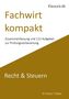 M. Fischer: Fachwirt kompakt Recht & Steuern, Buch