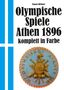 Thomas Hüttinger: Olympische Spiele 1896 Athen - komplett in Farbe, Buch