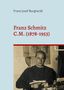 Franz Josef Burghardt: Franz Schmitz C. M. (1878-1953), Buch, Buch