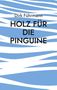 Dirk Führmann: Holz für die Pinguine, Buch