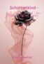 "Schattenkind - Mein Weg ins Licht" über einer dunklen Rose mit rosa, fließendem Stoff. Name: Estella Sawitzki., Buch