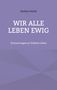 Norbert Kürlis: Wir alle leben ewig, Buch