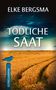 Elke Bergsma: Tödliche Saat - Ostfrieslandkrimi, Buch