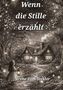 "Wenn die Stille erzählt", "Irene Tóth Stekler". Eine Märchenillustration: Mädchen mit Laterne vor einem beleuchteten Haus im Wald., Buch