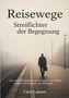 Carlo Lanners: Reisewege - Streiflichter der Begegnung, Buch, Buch