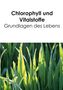 Birgit Acker: Chlorophyll und Vitalstoffe - Grundlagen des Lebens, Buch