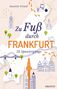 Annette Friauf: Zu Fuß durch Frankfurt, Buch, Buch