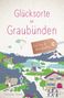 Christian Bauer: Glücksorte in Graubünden, Buch