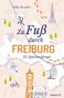 Silke Rundel: Zu Fuß durch Freiburg, Buch, Buch