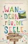„Wandern für die Seele: Wohlfühlwege Zillertal“ von Heidi Maria & Martin Kuhnle. Buntes Design mit Naturmotiven., Buch