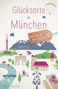 Stefanie Gentner: Glücksorte in München, Buch, Buch