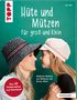 Ilka Meis: Hüte und Mützen nähen (kreativ.kompakt.), Buch