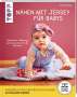 Ina Andresen: Nähen mit Jersey für Babys (kreativ.startup.), Buch