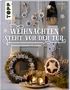 Maria Landes: Weihnachten steht vor der Tür: Winterfeste Deko für draußen, Buch