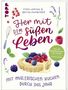 Frau Annika: Her mit dem süßen Leben. Mit malerischen Kuchen durch das Jahr, Buch