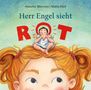 „Herr Engel sieht ROT“ steht im Bild. Ein Engel sitzt auf dem Kopf eines Mädchens mit roten Haaren. Illustration., Buch