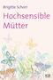 Brigitte Schorr: Hochsensible Mütter, Buch