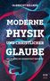 Albrecht Kellner: Moderne Physik und christlicher Glaube, Buch