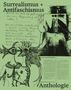 : Surrealismus + Antifaschismus - eine Anthologie. Der Katalog zur preisgekrönten Ausstellung im Münchner Lenbachhaus. AICA-Auszeichnung "Besondere Ausstellung", Buch
