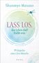 Shunmyo Masuno: Lass los - das Leben darf leicht sein, Buch