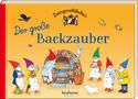 Elke Schuster: Zwergenstübchen Der große Backzauber, Buch