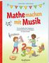 „Mathe machen mit Musik“ - Ein musikalischer Zugang zu mathematischen Grundlagen für Kita-Kinder. Drei Kinder spielen., Buch