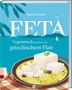 "FETA, Vegetarisch genießen mit griechischem Flair. Natacha Comar. LV.Buch. Illustration: Feta in Pfanne, Meerlandschaft."