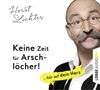 Horst Lichter: Keine Zeit für Arschlöcher!: ... hör auf dein Herz, 5 CDs