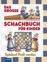 "DAS GROSSE SCHACHBUCH FÜR KINDER. Spielend Profi werden." Illustrationen von Schachfiguren und einem Schachbrett., Buch