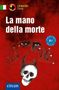 "La mano della morte", Lernkrimi, B1, Zeichnung: rote Hände, Totenkopf, Augen; blaues und gelbes Logo, italienische Flagge., Buch
