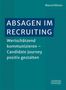 Bucheinband: "ABSAGEN IM RECRUITING: Wertschätzend kommunizieren – Candidate Journey positiv gestalten" von Marcel Rütten., Buch