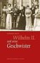 Barbara Beck: Wilhelm II. und seine Geschwister, Buch, Buch
