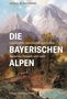 Michael W. Weithmann: Die Bayerischen Alpen, Buch, Buch