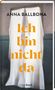 Anna Ballbona: Ich bin nicht da, Buch