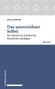 "Das unersetzbare Selbst: Der Mensch im Zeitalter der Künstlichen Intelligenz" von Emil Angehrn. Reflexe. Oben geometrische Muster., Buch