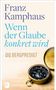 Franz Kamphaus: Wenn der Glaube konkret wird, Buch