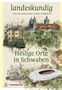 Text: "landeskundig", "SELINA GUISCHARD | SIGRID HIRBODIAN", "Heilige Orte in Schwaben". 
Zeigt diverse Gebäude., Buch