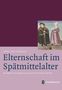 "Elternschaft im Spätmittelalter: Normative Konzepte und narrative Konstruktion" von Anna Hollenbach. Oben Illustration., Buch