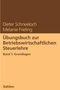 Dieter Schneeloch: Übungsbuch zur Betriebswirtschaftlichen Steuerlehre Band 1: Grundlagen, Buch