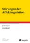 Martin Holtmann: Störungen der Affektregulation, Buch