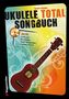 Ukulele Total Songbook. Mit CD, Noten