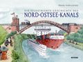 Wienke Anders Jensen: Die illustrierte Geschichte des Nord-Ostsee-Kanals, Buch, Buch