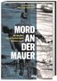 Lars-Broder Keil: Mord an der Mauer, Buch