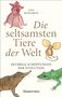 Lisa Signorile: Die seltsamsten Tiere der Welt, Buch, Buch
