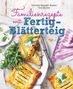 Christine Sinnwell-Backes: Familienrezepte mit Fertig-Blätterteig: schnell, gesund und lecker. Das Kochbuch mit Rezepten für Große und Kleine. Gut kochen für die ganze Familie, Buch