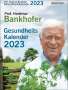 Hademar Bankhofer: Prof. Bankhofers Gesundheitskalender 2023. Der beliebte Abreißkalender, KAL