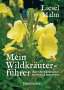 Liesel Malm: Mein Wildkräuterführer. Über 150 Wildpflanzen sammeln, erkennen & bestimmen., Buch