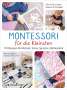 Sylvie D'Esclaibes: Montessori für die Kleinsten von der Geburt bis 3 Jahre. 70 abwechslungsreiche Aktivitäten zum Entdecken und Lernen, Buch