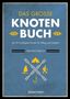 Tim Macwelch: Das große Knotenbuch - Die 50 wichtigsten Knoten für Alltag und Outdoor, Buch